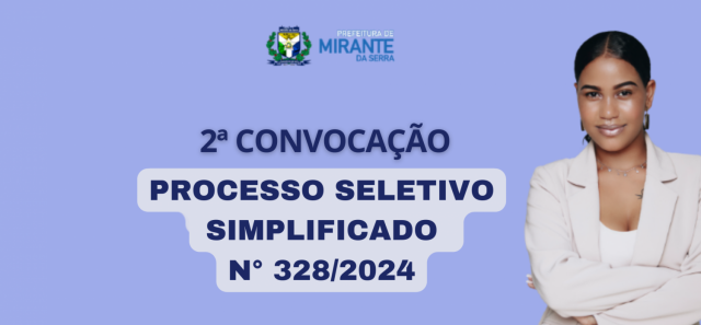 2ª CONVOCAÇÃO - PROCESSO SELETIVO SIMPLIFICADO Nº 328/2024 - EDITAL Nº002/SEMUG/2024