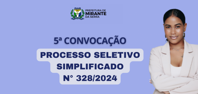 5ª CONVOCAÇÃO - PROCESSO SELETIVO SIMPLIFICADO Nº 328/2024 - EDITAL Nº002/SEMUG/2024