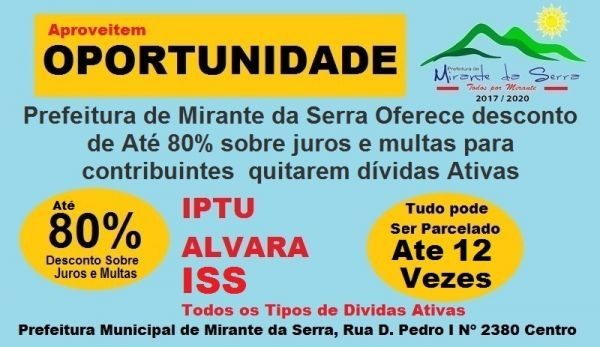 Oportunidades Até 80% de desconto sobre juros e multas, em divida ativa da Prefeitura