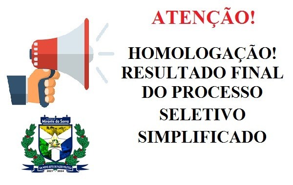 HOMOLOGAÇÃO DO RESULTADO FINAL DO PROCESSO SELETIVO SIMPLIFICADO EDITAL Nº 001/2022, DE 11/03/2022