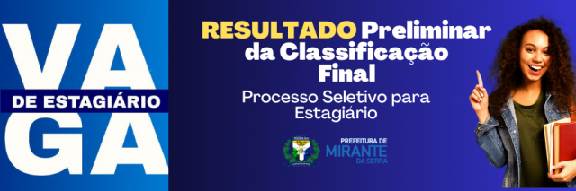 Resultado Preliminar da Classificação Final do Processo Seletivo do Programa Estágio